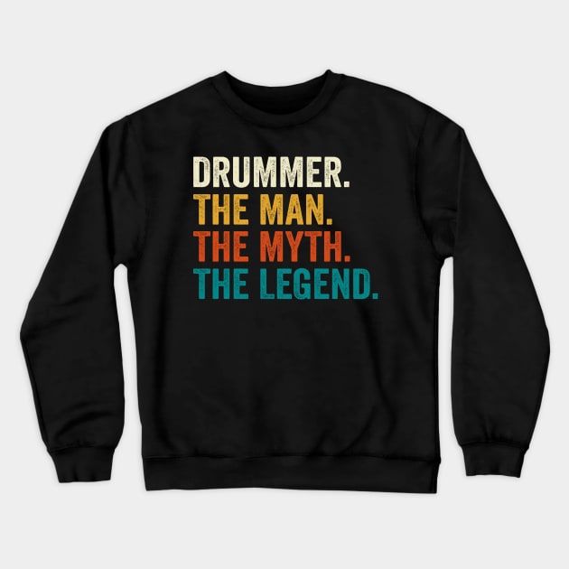 Drummer The Man The Myth The Legend Crewneck Sweatshirt by DragonTees